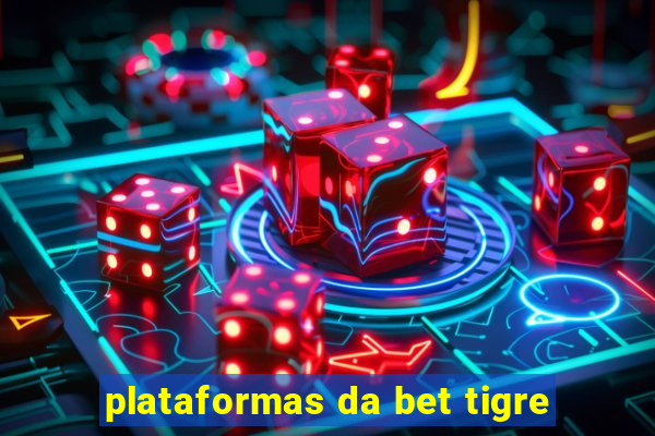 plataformas da bet tigre